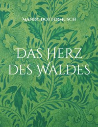 Das Herz des Waldes - Mandy Dottermusch - ebook