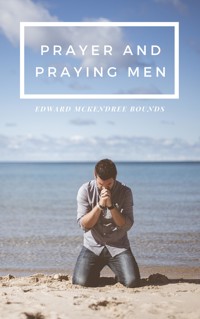Prayer and Praying Men - Edward Mckendree Bounds - ebook