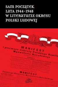 Sam początek Lata 1944-1948 w literaturze okresu Polski Ludowej -  - książka