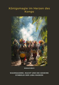 Königsmagie im Herzen des Kongo - Rosalie Mbuyi - ebook