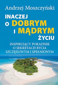 Inaczej o dobrym i mądrym życiu - Andrzej Moszczyński - ebook + książka