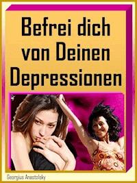 Befrei dich von Deinen Depressionen - Georgius Anastolsky - ebook