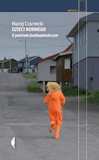Dzieci Norwegii. O państwie (nad)opiekuńczym - Maciej Czarnecki - ebook