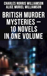 British Murder Mysteries – 10 Novels in One Volume - Charles Norris Williamson - ebook