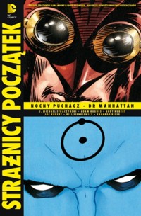 Strażnicy – Początek. Tom 3: Nocny Puchacz. Dr Manhattan - J. Michael Straczynski - książka