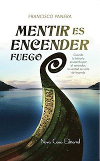 Mentir es encender fuego - Francisco Panera - ebook