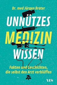 Unnützes Medizinwissen - Jürgen Brater - ebook
