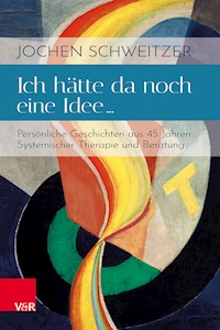 Ich hätte da noch eine Idee … - Jochen Schweitzer - ebook