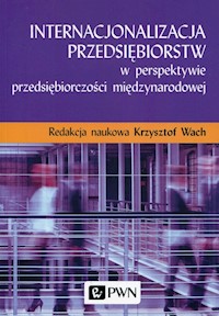 Internacjonalizacja przedsiębiorstw w perspektywie przedsiębiorczości międzynarodowej -  - książka