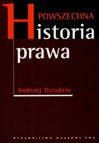 Powszechna historia prawa - Andrzej Dziadzio - książka