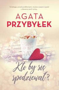 Kto by się spodziewał? - Agata Przybyłek - ebook + książka