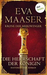 Krone der Merowinger: Die Herrschaft der Königin - Eva Maaser - ebook