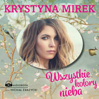 Wszystkie kolory nieba - Krystyna Mirek - ebook + audiobook + książka