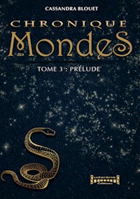 Chronique des Mondes - Tome 3 - Cassandra Blouet - ebook
