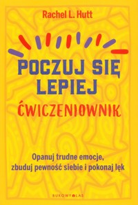Poczuj się lepiej Ćwiczeniownik - Hutt Rachel L. - książka