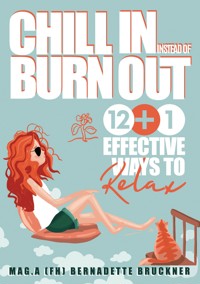 Chill-in instead burn-out - Bernadette Bruckner - ebook