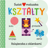 Świat maluszka. Kształty. Książeczka z okienkami - Scarlett Wing, Daniel Clark (ilustr.), Anna Clark (ilustr.) - książka