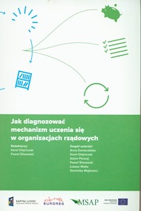 Jak diagnozować mechanizm uczenia się w organizacjach rządowych - Domaradzka Anna, Olejniczak Karol, Płoszaj Adam, Widła Łukasz, Wojtowicz Dominika, Śliwowski Paweł - książka
