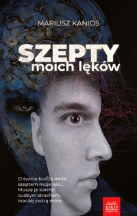 Szepty moich lęków - Mariusz Kanios - ebook + audiobook + książka