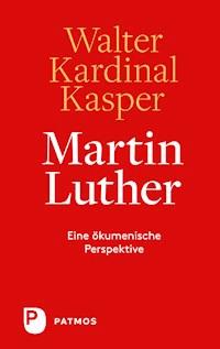 Martin Luther - Walter Kardinal Kasper - ebook