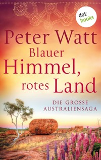 Blauer Himmel, rotes Land: Die große Australien-Saga - Peter Watt - ebook