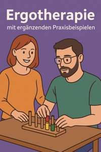 Ergotherapie mit ergänzenden Praxisbeispielen - Marcus PC Petersen - Clausen - ebook