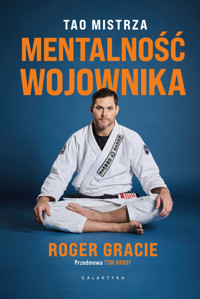 Mentalność wojownika. Tao mistrza - Roger Gracie - ebook + książka