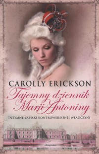Tajemny dziennik Marii Antoniny - Carolly Erickson - ebook