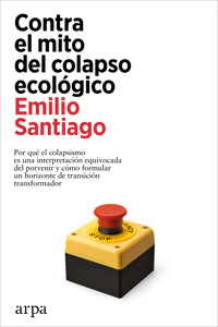 Contra el mito del colapso ecológico - Emilio Santiago - ebook