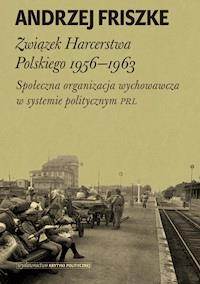 Związek Harcerstwa Polskiego 1956-1963 - Andrzej Friszke - ebook + książka