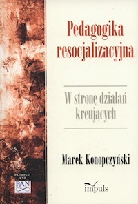 Pedagogika resocjalizacyjna - Marek Konopczyński - książka