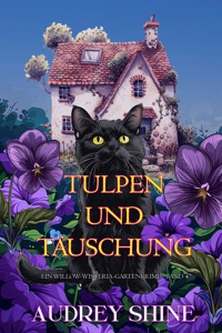 Tulpen und Täuschung (Ein Willow-Wisteria-Gartenkrimi – Band 4) - Audrey Shine - ebook