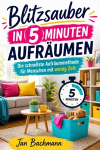Blitzsauber in 5 Minuten aufräumen - Jan Bachmann - ebook