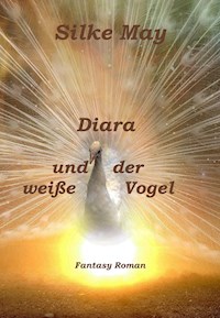 Diara und der weiße Vogel - Silke May - ebook