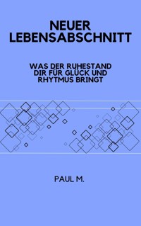 Neuer Lebensabschnitt - Paul M. - ebook