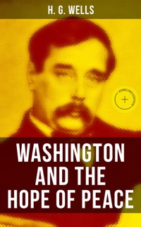 WASHINGTON AND THE HOPE OF PEACE - H G Wells - ebook