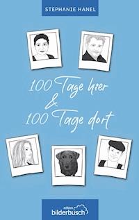 100 Tage hier & 100 Tage dort - Stephanie Hanel - ebook