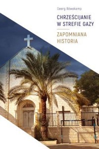 Chrześcijanie w Strefie Gazy. Zapomniana historia - Georg Röwekamp - książka