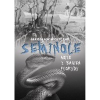 Seminole. Węże z bagien Florydy - Wojtczak Jarosław - książka