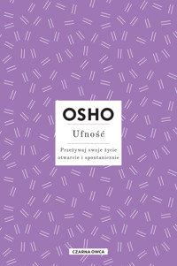 Ufność. Przeżywaj swoje życie otwarcie i spontanicznie - Osho - książka