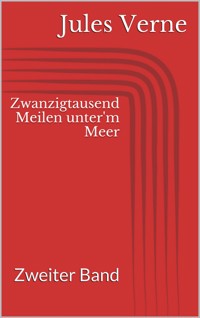 Zwanzigtausend Meilen unter'm Meer - Zweiter Band - Jules Verne - ebook