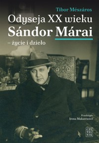 Odyseja XX wieku Sándor Márai – życie i dzieło - Tibor Mészaros - ebook