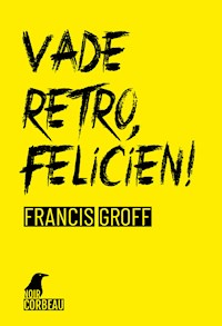 Vade retro, Félicien - Francis Groff - ebook