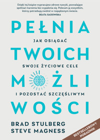 Pełnia twoich możliwości. Jak dać z siebie wszystko, osiągnąć cel i uniknąć wypalenia - Stulberg Brad, Magness Steve - ebook