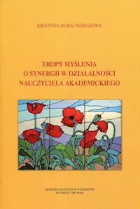 Tropy myślenia o synergii w działalności nauczyciela akademickiego - Duraj-Nowakowa Krystyna - książka