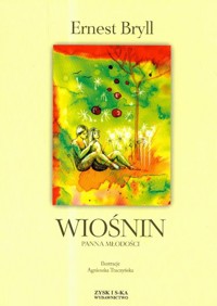 Wiośnin Panna Młodości - Ernest Bryll - książka