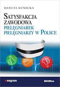 Satysfakcja zawodowa pielęgniarek pielęgniarzy w Polsce - Kunecka Danuta - książka