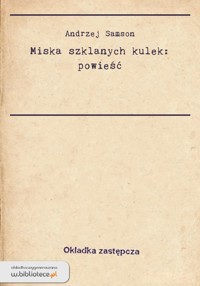 Miska szklanych kulek - Andrzej Samson - ebook
