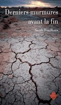 Derniers murmures avant la fin - Sarah Fouilloux - ebook