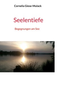 Seelentiefe - Cornelia Giese-Mulack - ebook